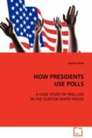 How Presidents Use Polls 3639092058 Book Cover