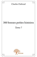 300 bonnes petites histoires - Tome 7 (French Edition) 2332715770 Book Cover