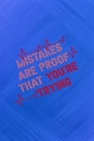 Mistakes Are Proof That You're Trying: All Purpose 6x9 Blank Lined Notebook Journal Way Better Than A Card Trendy Unique Gift Blue Texture Fail 1708902481 Book Cover