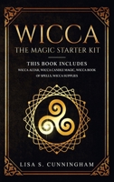 Wicca: the Magic Starter Kit This book includes: Wicca Altar, Wicca Candle Magic, Wicca Book of Spells, Wicca Supplies 1801861129 Book Cover