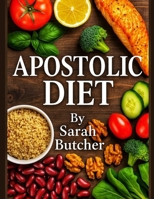 Apostolic Diet: Biblical Nutrition, Healing Foods, and God’s Plan for Lasting Health & Weight Loss B0FDTNHQ8G Book Cover