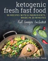 Fast Food Keto: 50 Recipes With 6 Ingredients (or Less), Made in 20 Minutes 0995534500 Book Cover