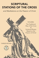 Scriptural Stations of the Cross: And Meditations on the Passion of Christ 1947343092 Book Cover
