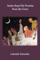 Andor Kept His Promise from the Grave 158736655X Book Cover