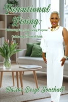 Intentional Living: Becoming Free, Embracing Purpose and Cultivating Habits of Faith B0FCFZKKCL Book Cover