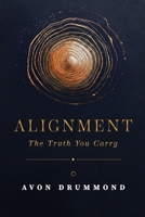 ALIGNMENT: The Truth You Carry B0H85XR4B4 Book Cover