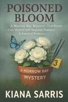 Poisoned Bloom: A Morrow Bay Mystery — First-Person Cozy Mystery with Suspense, Romance & Botanical Forensics (MORROW BAY MYSTERIES SERIES) B0G3X73SD2 Book Cover