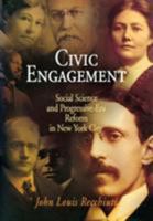Civic Engagement: Social Science and Progressive-Era Reform in New York City 0812239571 Book Cover