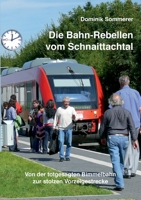 Die Bahn-Rebellen vom Schnaittachtal: Von der totgesagten Bimmelbahn zur stolzen Vorzeigestrecke (German Edition) 3752646799 Book Cover