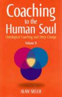 Coaching to the Human Soul: Ontological Coaching and Deep Change: Volume II: Emotional Learning and Ontological Coaching 1920892990 Book Cover