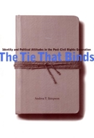 The Tie That Binds: Identity and Political Attitudes in the Post-Civil Rights Generation 0814781012 Book Cover