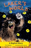 Laker's World: A Bigfoot Story 1958913014 Book Cover