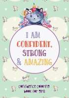 I am Confident, Strong and Amazing - Confidence coloring book for girls: Empowering girls through Coloring - Confidence-Building Book for Girls Ages 4 ... | Inspiring Drawings and Doodles to Color B08B7KVM2Z Book Cover