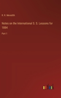 Notes on the International S. S. Lessons for 1884: Part 1 3385330912 Book Cover