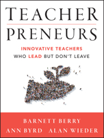 Teacherpreneurs: Innovative Teachers Who Lead But Don't Leave 111845619X Book Cover