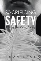 Sacrificing Safety: Epilog: Sacrificing Sanity 1475986912 Book Cover
