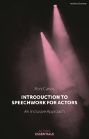 Introduction to Speechwork for Actors: An Inclusive Approach 1350145963 Book Cover