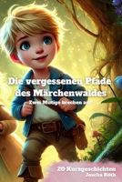 Die vergessenen Pfade des Märchenwaldes - Zwei Mutige brechen auf - 20 Kurzgeschichten: Ideal zum Vorlesen oder ersten Selberlesen! (German Edition) B0DVFYHC5P Book Cover