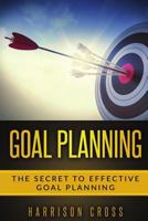 Goal Planning: The Secret To Effective Goal Planning 1986445194 Book Cover
