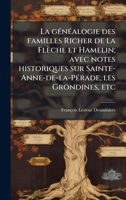 La gÃ(c)nÃ(c)alogie des familles Richer de la Flèche et Hamelin; avec notes historiques sur Sainte-Anne-de-la-PÃ(c)rade, les Grondines, etc (French Edition) 1025183959 Book Cover