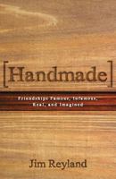 Handmade: Friendships Famous, Infamous, Real and Imagined 1518861873 Book Cover