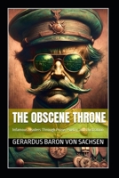 The Obscene Throne: Infamous Leaders Through Prose, Poetry, and Illustration B0FMP11S51 Book Cover