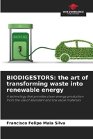 BIODIGESTORS: the art of transforming waste into renewable energy: A technology that provides clean energy production from the use of abundant and low value materials 6206108406 Book Cover