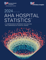 AHA Hospital Statistics 2024 Edition 1556485034 Book Cover