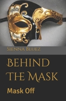 Behind The Mask: Mask Off B0BGFP1Y7X Book Cover