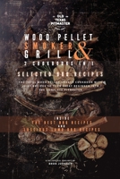 The Wood Pellet Smoker and Grill 2 Cookbooks in 1: Selected BBQ Recipes 1802601163 Book Cover