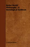 Better-World Philosophy, A Sociological Synthesis 1018312080 Book Cover