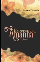 A Esperança do Amanhã: O Amanhã (Portuguese Edition) 1688689125 Book Cover