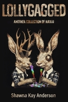 Lollygagged: Another Collection of Haiku B0F4864D21 Book Cover