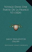 Voyage Dans Une Partie De La France V3 (1824) 1160272212 Book Cover