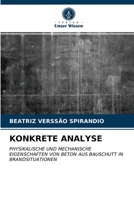 KONKRETE ANALYSE: PHYSIKALISCHE UND MECHANISCHE EIGENSCHAFTEN VON BETON AUS BAUSCHUTT IN BRANDSITUATIONEN 620338237X Book Cover