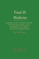 Food Is Medicine: Edible Plant Foods, Fruits, and Spices from A to Z, Evidence for Their Healing Properties, Vol. 2 1570673004 Book Cover