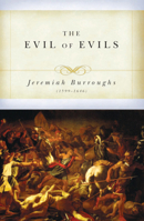 The Evil of Evils: The Exceeding Sinfulness of Sin (Puritan Writings) 1877611484 Book Cover