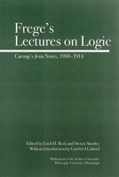 Frege's Lectures on Logic: Carnap's Student Notes, 1910-1914 (Full Circle) 0812695461 Book Cover