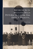 Ricerche Su Le Bellezze Della Pittura, Tr. E Com. Dal Dott. F. Pizzetti... 1278195122 Book Cover