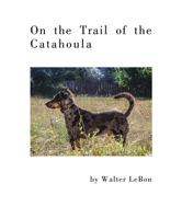 On The Trail of the Catahoula 1608012026 Book Cover