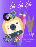 SKSKSK and I oop Coloring Book: VSCO: For Confident Girls with Good Vibes Who Love Scrunchies and Want to Save the Turtles B08C8Z61WS Book Cover
