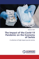 The Impact of the Covid-19 Pandemic on the Economy of Serbia: A collection of high-impact journal articles 6206152502 Book Cover