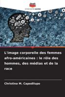 L'image corporelle des femmes afro-américaines: le rôle des hommes, des médias et de la race 6209385737 Book Cover
