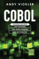 Cobol: This book includes: Cobol Basics for Beginners + Cobol Database Interaction + Cobol Code Optimization 1955786356 Book Cover