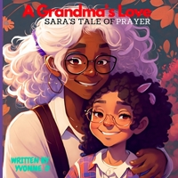 A Grandma's Love: Sara's Tale Of Prayer B0BSLJ94Y7 Book Cover