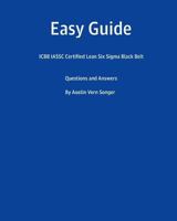 Easy Guide: Icbb Iassc Certified Lean Six SIGMA Black Belt: Questions and Answers 1539608867 Book Cover