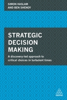 Strategic Decision Making: A Discovery-Led Approach to Critical Choices in Turbulent Times 074947260X Book Cover