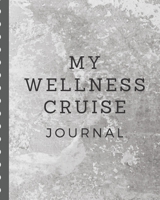 My Wellness Cruise Journal: Health Cruise Port and Excursion Organizer, Travel Vacation Notebook, Packing List Organizer, Trip Planning Diary, Itinerary Activity Agenda, Countdown Is On. 1710034521 Book Cover