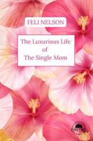 The Luxurious Life of The Single Mom 1969649712 Book Cover