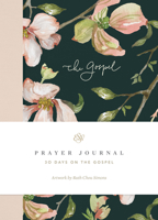 ESV Prayer Journal: 30 Days on the Gospel: 30 Days on the Gospel 1433581949 Book Cover